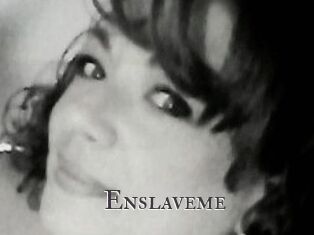 Enslaveme