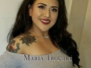 Maria_Trouble